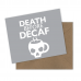 Death Before Decaf Greeting Card