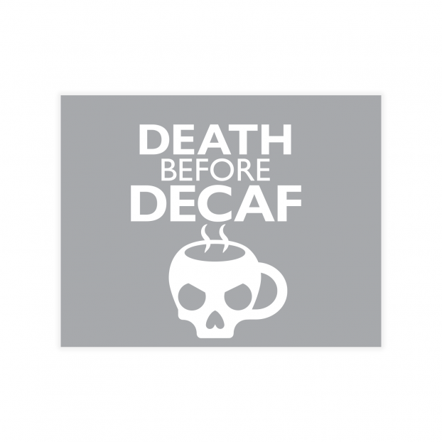 Death Before Decaf Greeting Card