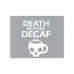 Death Before Decaf Greeting Card