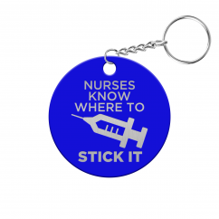 Nurses Know Where to Stick it Circle Keychain